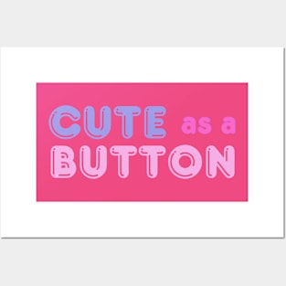 Adorable 'Cute As A Button' Tee - Playful Fashion, Charming Casual Wear - Perfect Gift for Her - Unique Birthday Present Posters and Art